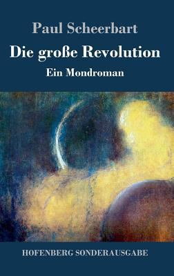Die große Revolution: Ein Mondroman [German] 3743720787 Book Cover