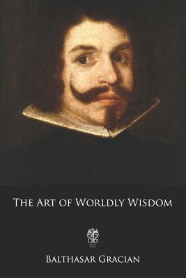 The Art of Worldly Wisdom 1796963135 Book Cover