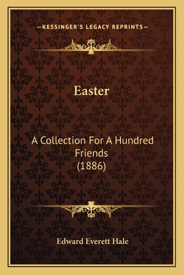 Easter: A Collection For A Hundred Friends (1886) 1164626949 Book Cover