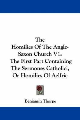 The Homilies of the Anglo-Saxon Church V1: The ... 1430462612 Book Cover