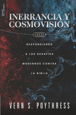 Inerrancia y Cosmovision: Respondiendo a los de... [Spanish] 6124840138 Book Cover