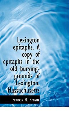 Lexington Epitaphs. a Copy of Epitaphs in the O... 111505158X Book Cover