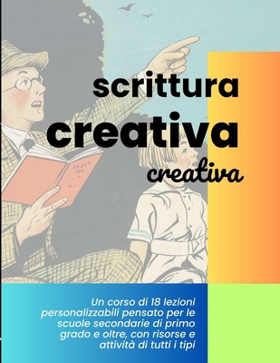 Scrittura creativa creativa: idee, materiali e ... [Italian] B0FVX8L8ZL Book Cover