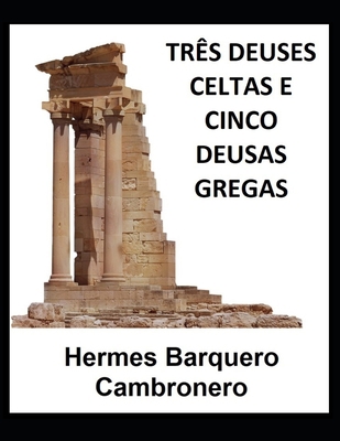 Três Deuses Celtas E Cinco Deusas Gregas [Portuguese] B0BKP5H396 Book Cover