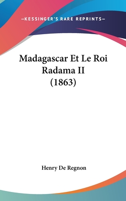 Madagascar Et Le Roi Radama II (1863) [French] 1120547857 Book Cover