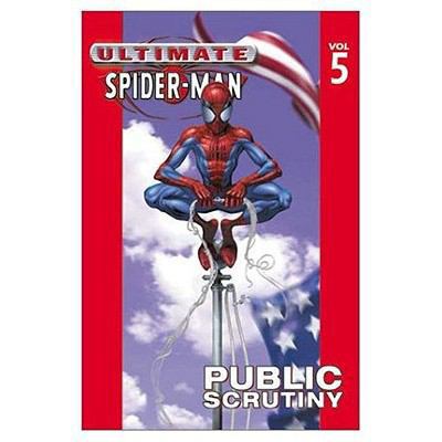 Ultimate Spider-Man - Volume 5: Public Scrutiny 0785110879 Book Cover