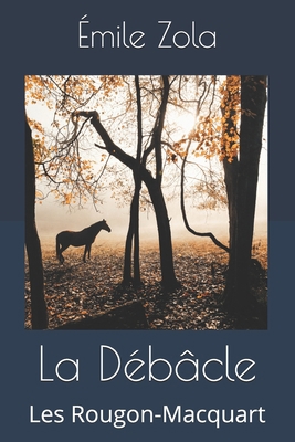 La Débâcle: Les Rougon-Macquart (French Edition) [French]            Book Cover