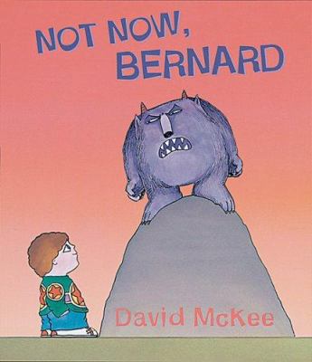 Not Now, Bernard 1842704567 Book Cover
