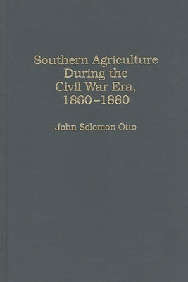 Southern Agriculture During the Civil War Era, ... 0313267146 Book Cover