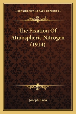 The Fixation Of Atmospheric Nitrogen (1914) 1165080907 Book Cover