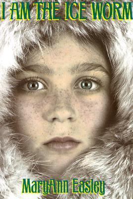 I Am the Ice Worm 159078281X Book Cover