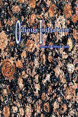 Odious Initiation: Poems By Dianne J. Beale 1434826449 Book Cover