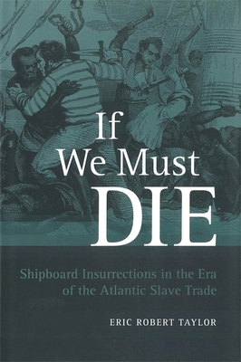 If We Must Die: Shipboard Insurrections in the ... 0807134422 Book Cover