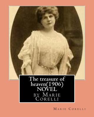 The treasure of heaven(1906)NOVEL by Marie Corelli 1530790743 Book Cover