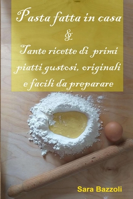 Pasta fatta in casa: & Tante ricette di primi p... [Italian] B0874LH2N5 Book Cover