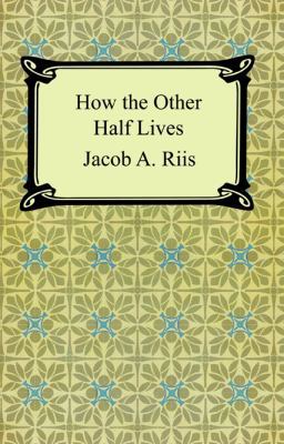 How the Other Half Lives: Studies Among the Ten... 1420925032 Book Cover