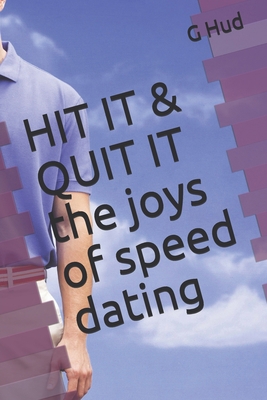 HIT IT & QUIT IT the joys of speed dating 1702498948 Book Cover