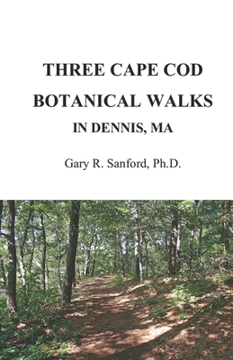 Three Cape Cod Botanical Walks in Dennis, Ma B085RR67BT Book Cover