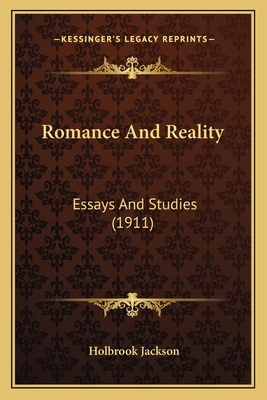 Romance And Reality: Essays And Studies (1911) 1164089366 Book Cover