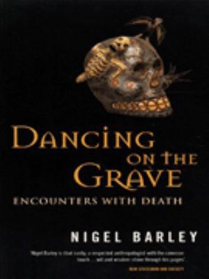 Dancing on the Grave : Encounters With Death 0349107769 Book Cover