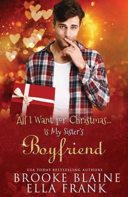 All I Want for Christmas...Is My Sister's Boyfr... 1790421861 Book Cover