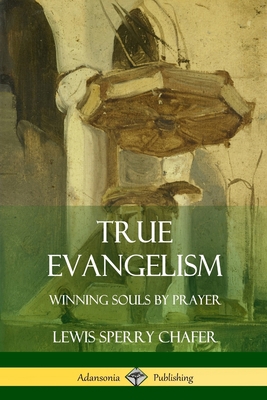 True Evangelism: Winning Souls by Prayer 138799901X Book Cover