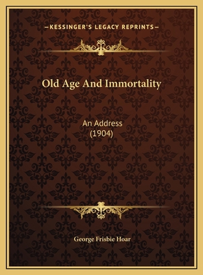 Old Age And Immortality: An Address (1904) 1169541194 Book Cover