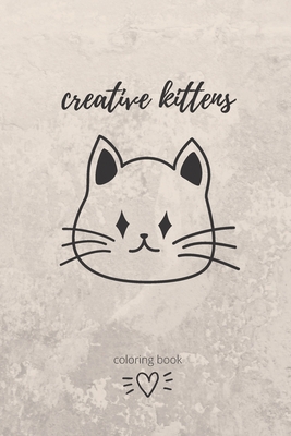 creative kittens: a great cats coloring books f... B088VSLP1L Book Cover