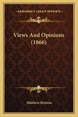Views And Opinions (1866) 1164028227 Book Cover