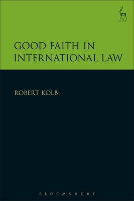 Good Faith in International Law 1509934626 Book Cover