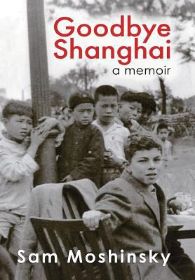 Goodbye Shanghai: A Memoir 0987517961 Book Cover