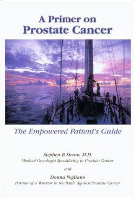 A Primer on Prostate Cancer: The Empowered Pati... 0965877760 Book Cover