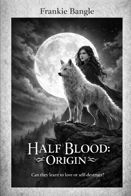 Half Blood: Origin: Can they learn to love or s... B0GJJQ4PWS Book Cover