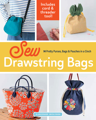 Sew Drawstring Bags: 14 Pretty Purses, Bags & P... B0DPYXGRGK Book Cover
