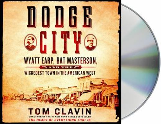 Dodge City: Wyatt Earp, Bat Masterson, and the ... 1427283060 Book Cover