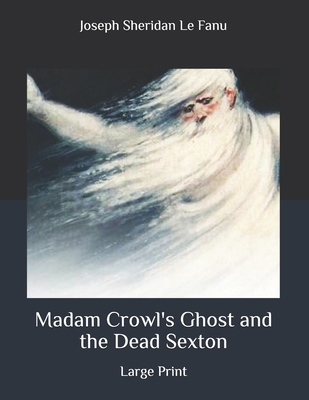 Madam Crowl's Ghost and the Dead Sexton: Large ... B086PMZYR6 Book Cover