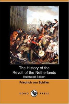 The History of the Revolt of the Netherlands (I... 1406538981 Book Cover