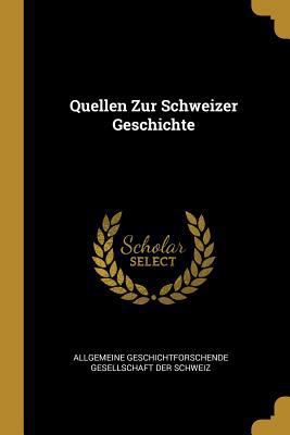 Quellen Zur Schweizer Geschichte [German] 027023635X Book Cover