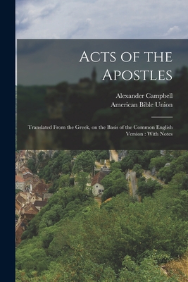 Acts of the Apostles: Translated From the Greek... 1016431376 Book Cover