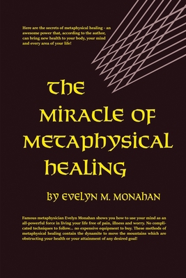 The Miracle of Metaphysical Healing 0135857783 Book Cover