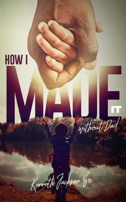 How I Made It Without Dad! B0875ZKKGT Book Cover