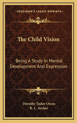 The Child Vision: Being a Study in Mental Devel... 1163501565 Book Cover