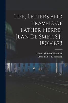 Life, Letters and Travels of Father Pierre-Jean... 1015935486 Book Cover