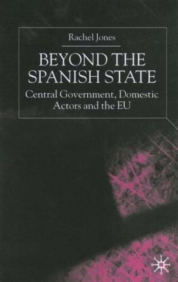 Beyond the Spanish State: Central Government, D... 0333921259 Book Cover
