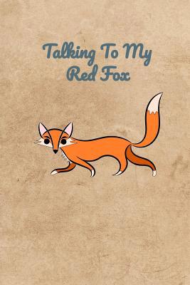 Talking To My Red Fox 1073871916 Book Cover