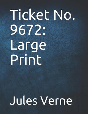 Ticket No. 9672: Large Print 1073378799 Book Cover