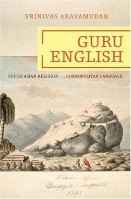 Guru English: South Asian Religion in a Cosmopo... 0691118280 Book Cover