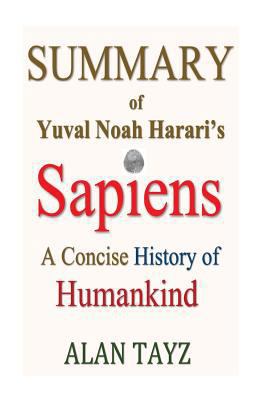 Summary : SAPIENS - an Overview of Yuval Noah Harari's Book - a CONCISE HISTORY of HUMANKIND