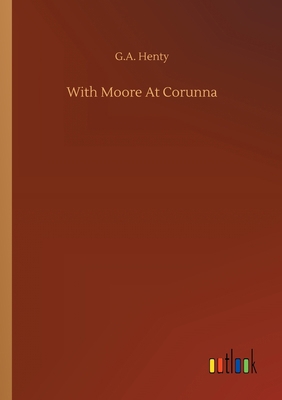 With Moore At Corunna 3752304006 Book Cover