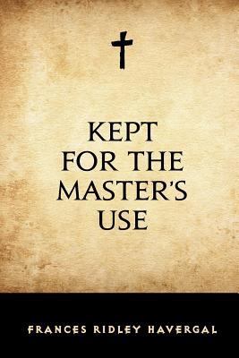 Kept for the Master's Use 1533204748 Book Cover